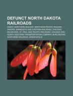 Defunct North Dakota Railroads: Great No di Books Llc edito da Books LLC, Wiki Series