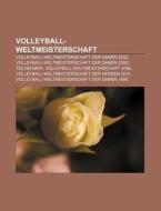 Volleyball-Weltmeisterschaft di Quelle Wikipedia edito da Books LLC, Reference Series