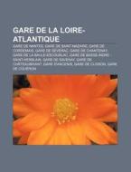Gare De La Loire-atlantique: Gare De Nan di Livres Groupe edito da Books LLC, Wiki Series