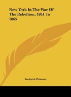 New York in the War of the Rebellion, 1861 to 1865 di Frederick Phisterer edito da Kessinger Publishing