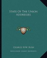 State of the Union Addresses di George H. W. Bush edito da Kessinger Publishing