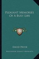 Pleasant Memories of a Busy Life di David Pryde edito da Kessinger Publishing