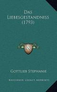 Das Liebesgestandniss (1793) di Gottlieb Stephanie edito da Kessinger Publishing