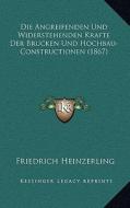 Die Angreifenden Und Widerstehenden Krafte Der Brucken Und Hochbau-Constructionen (1867) edito da Kessinger Publishing