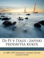 Di-pi V Italii : Zapiski Prodavtsa Kukol di B. 1889 Shiriaev, Andr Savine Collection edito da Nabu Press