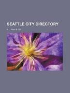 Seattle City Directory di R. L. Polk Co edito da Rarebooksclub.com