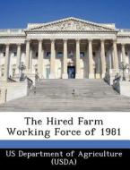 The Hired Farm Working Force Of 1981 edito da Bibliogov