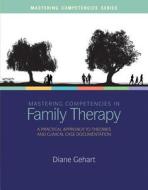 Mastering Competencies in Family Therapy: A Practical Approach to Theories and Clinical Case Documentation di Diane R. Gehart edito da Thomson Brooks/Cole