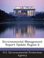 Environmental Management Report Update Region 6 edito da Bibliogov