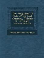 The Virginians: A Tale of the Last Century, Volume 5 di William Makepeace Thackeray edito da Nabu Press