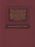 Moody: His Words, Work, and Workers: Comprising His Bible Portraits; His Outlines of Doctrine, as Given in His Most Popular a di Dwight Lyman Moody, W. H. Daniels edito da Nabu Press