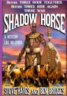 Shadow Horse di Ben Bridges, Steve Hayes edito da Lulu.com