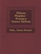 Platons Phaedon di Plato, Julius Stender edito da Nabu Press
