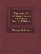 Paysages Et Paysans: Poesies - Primary Source Edition di Maurice Rollinat edito da Nabu Press