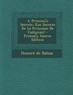 A Princess's Secrets: (Les Secrets de La Princesse de Cadignan) - Primary Source Edition di Honore De Balzac edito da Nabu Press