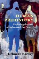Human Prehistory di Deborah Barsky edito da Cambridge University Press