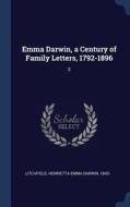 Emma Darwin, a Century of Family Letters, 1792-1896: 2 di Henrietta Emma Darwin Litchfield edito da CHIZINE PUBN