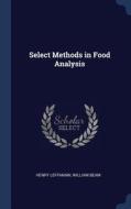 Select Methods in Food Analysis di Henry Leffmann, William Beam edito da CHIZINE PUBN