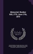 Memorial. Bunker Hill, 1775, June 17th, 1875 edito da Palala Press