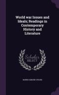 World War Issues And Ideals; Readings In Contemporary History And Literature di Morris Edmund Speare edito da Palala Press