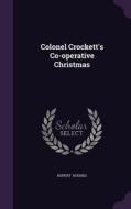 Colonel Crockett's Co-operative Christmas di Rupert Hughes edito da Palala Press