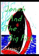 Jonah And The Big Fish di John C Burt edito da Blurb