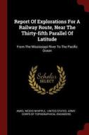 Report of Explorations for a Railway Route, Near the Thirty-Fifth Parallel of Latitude: From the Mississippi River to th di Amiel Weeks Whipple edito da CHIZINE PUBN