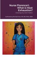 Nurse Florence®, What is Heat Exhaustion? di Michael Dow edito da Lulu.com