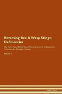 Reversing Bee & Wasp Stings: Deficiencies The Raw Vegan Plant-Based Detoxification & Regeneration Workbook for Healing P di Health Central edito da LIGHTNING SOURCE INC