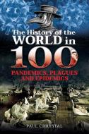 HISTORY OF THE WORLD IN 100 PANDEMICS PL di PAUL CHRYSTAL edito da PEN & SWORD BOOKS