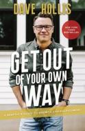 Get Out Of Your Own Way di Dave Hollis edito da Harpercollins Focus