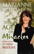 The Age Of Miracles di Marianne Williamson edito da Hay House Inc