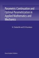 Parametric Continuation and Optimal Parametrization in Applied Mathematics and Mechanics di V. I. Shalashilin, Evgenii Kuznetsov edito da Springer-Verlag GmbH