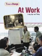 At Work: Long Ago and Today di Lynnette Brent edito da Heinemann Educational Books