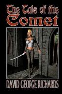 The Tale of the Comet di David George Richards edito da Booksurge Publishing