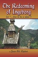 The Redeeming Of Ingeborg di Jean-Nil Chabot edito da America Star Books