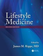 Lifestyle Medicine di James M. Rippe edito da Taylor & Francis Inc