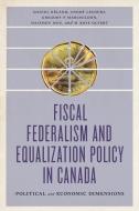 Fiscal Federalism and Equalization Policy in Canada di Daniel B¿nd edito da University of Toronto Press