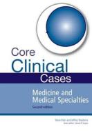 Core Clinical Cases in Medicine and Medical Specialties di Steve Bain, Jeffrey W. Stephens, Janesh K. Gupta edito da Taylor & Francis Ltd