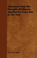Selections From The Thoughts Of Marcus Aurelius For Every Day In The Year di Sara Carr Upton edito da Pohl Press