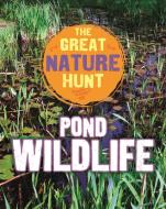 The Great Nature Hunt: Pond Wildlife di Clare Hibbert edito da Hachette Children's Group