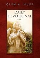 Daily Devotional di Glen A. Huff edito da Xlibris