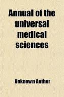 Annual Of The Universal Medical Sciences (volume 4) di Books Group edito da General Books Llc