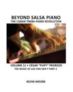 Beyond Salsa Piano: Cesar "Pupy" Pedroso - The Music of Los Van Van - Part 2 di Kevin Moore edito da Createspace