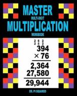 Master Multi-Digit Multiplication Workbook di Pi Squared, Dr Pi Squared edito da Createspace