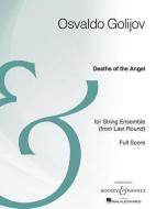 Deaths of the Angel: From Last Round String Ensemble Archive Edition di OSVALDO GOLIJOV edito da BOOSEY & HAWKES