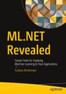 ML.Net Revealed: Simple Tools for Applying Machine Learning to Your Applications di Sudipta Mukherjee edito da APRESS