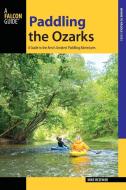 Paddling the Ozarks di Mike Bezemek edito da Falcon Press Publishing