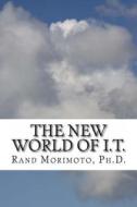 The New World of I.T. di Rand Morimoto, Dr Rand Morimoto edito da Createspace