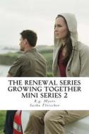 The Renewal Series- Growing Together di R. G. Myers edito da Createspace